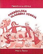 Mojca Tratar: PREDŠOLSKA GLASBENA VZGOJA