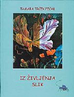 Tamara Trček Pečak: IZ ŽIVLJENJA SLIK