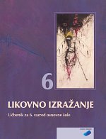 Tonka Tacol, Črtomir Frelih, Jožef Muhovič, Domen Zupančič: LIKOVNO IZRAŽANJE 6