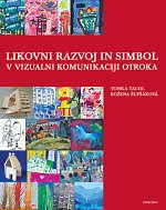 Tonka Tacol, Božena Šupšakova: LIKOVNI RAZVOJ IN SIMBOL V VIZUALNI KOMUNIKACIJI OTROKA